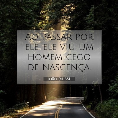 Picture 07 - João 9:1 BSL - Ao passar por ele, ele viu um homem cego de - Bible Verse Picture