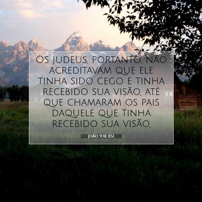 Picture 07 - João 9:18 BSL - Os judeus, portanto, não acreditavam que ele - Bible Verse Picture
