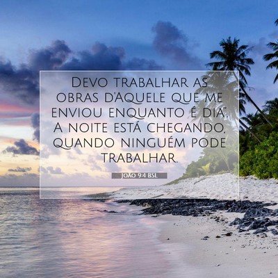 Picture 07 - João 9:4 BSL - Devo trabalhar as obras d'Aquele que me enviou - Bible Verse Picture