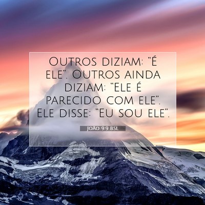Picture 07 - João 9:9 BSL - Outros diziam: “É ele”. Outros ainda diziam: - Bible Verse Picture