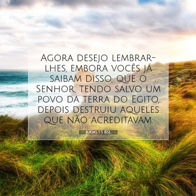 Picture 07 - Judas 1:5 BSL - Agora desejo lembrar-lhes, embora vocês já - Bible Verse Picture