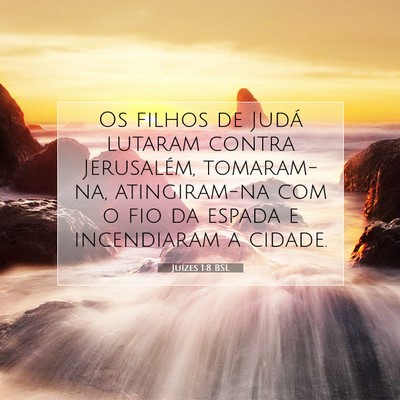 Picture 07 - Juízes 1:8 BSL - Os filhos de Judá lutaram contra Jerusalém, - Bible Verse Picture