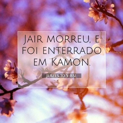 Picture 07 - Juízes 10:5 BSL - Jair morreu, e foi enterrado em - Bible Verse Picture