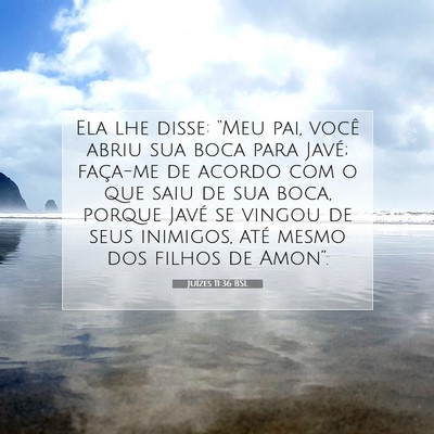 Picture 07 - Juízes 11:36 BSL - Ela lhe disse: “Meu pai, você abriu sua boca - Bible Verse Picture