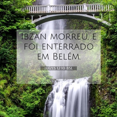 Picture 07 - Juízes 12:10 BSL - Ibzan morreu, e foi enterrado em - Bible Verse Picture