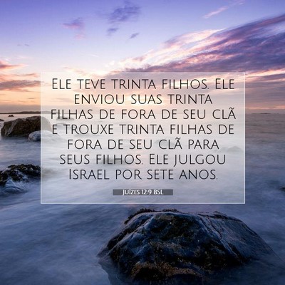 Picture 07 - Juízes 12:9 BSL - Ele teve trinta filhos. Ele enviou suas trinta - Bible Verse Picture