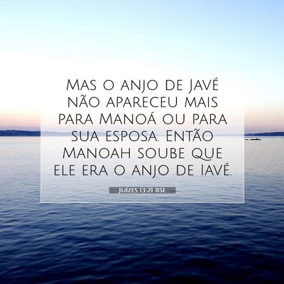 Picture 07 - Juízes 13:21 BSL - Mas o anjo de Javé não apareceu mais para - Bible Verse Picture