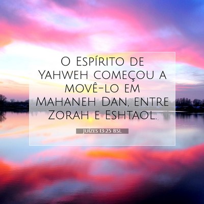 Picture 07 - Juízes 13:25 BSL - O Espírito de Yahweh começou a movê-lo em - Bible Verse Picture
