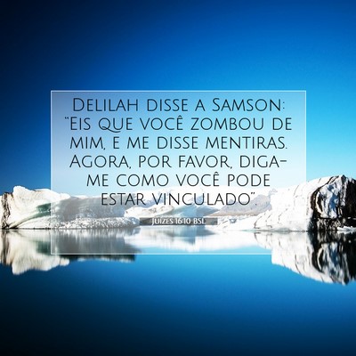Picture 07 - Juízes 16:10 BSL - Delilah disse a Samson: “Eis que você zombou - Bible Verse Picture