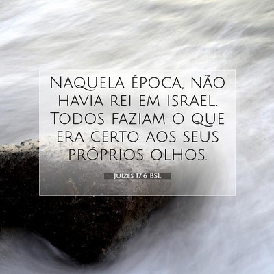 Picture 07 - Juízes 17:6 BSL - Naquela época, não havia rei em Israel. Todos - Bible Verse Picture