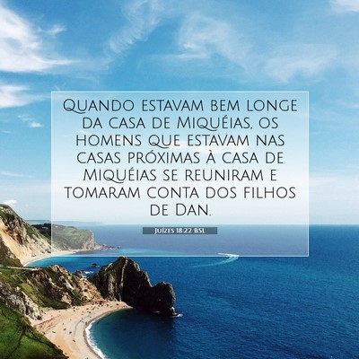Picture 07 - Juízes 18:22 BSL - Quando estavam bem longe da casa de Miquéias, os - Bible Verse Picture