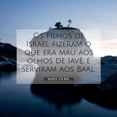 Picture 07 - Juízes 2:11 BSL - Os filhos de Israel fizeram o que era mau aos - Bible Verse Picture