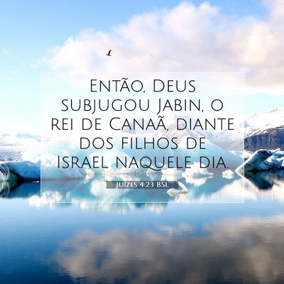 Picture 07 - Juízes 4:23 BSL - Então, Deus subjugou Jabin, o rei de Canaã, - Bible Verse Picture