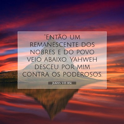 Picture 07 - Juízes 5:13 BSL - “Então um remanescente dos nobres e do povo - Bible Verse Picture