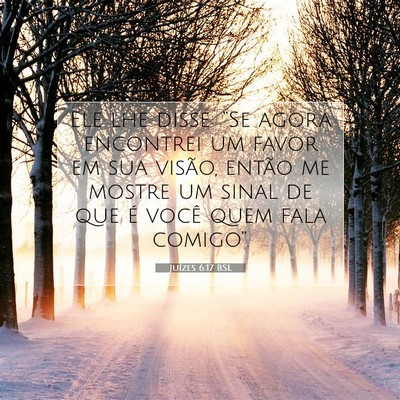 Picture 07 - Juízes 6:17 BSL - Ele lhe disse: “Se agora encontrei um favor em - Bible Verse Picture