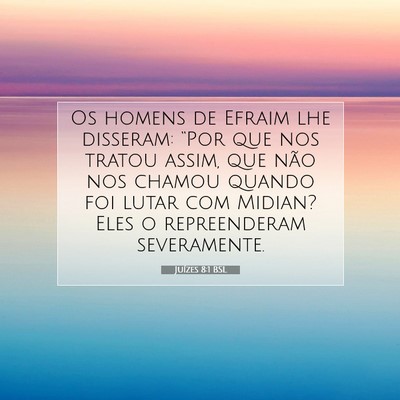 Picture 07 - Juízes 8:1 BSL - Os homens de Efraim lhe disseram: “Por que nos - Bible Verse Picture