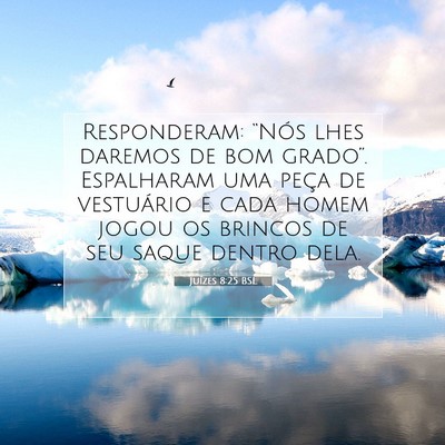 Picture 07 - Juízes 8:25 BSL - Responderam: “Nós lhes daremos de bom - Bible Verse Picture