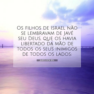 Picture 07 - Juízes 8:34 BSL - Os filhos de Israel não se lembravam de Javé - Bible Verse Picture