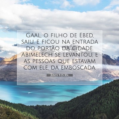 Picture 07 - Juízes 9:35 BSL - Gaal, o filho de Ebed, saiu, e ficou na entrada - Bible Verse Picture