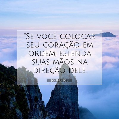 Picture 07 - Jó 11:13 BSL - “Se você colocar seu coração em ordem, - Bible Verse Picture