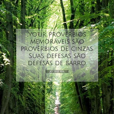 Picture 07 - Jó 13:12 BSL - Your provérbios memoráveis são provérbios de - Bible Verse Picture