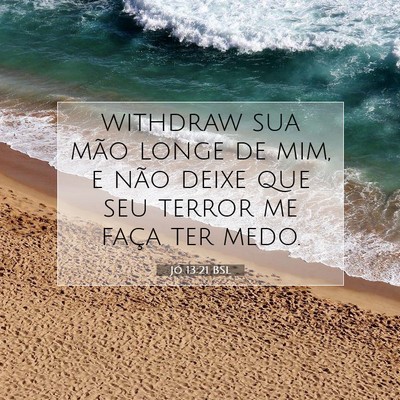 Picture 07 - Jó 13:21 BSL - withdraw sua mão longe de mim, e não deixe que - Bible Verse Picture