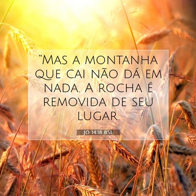 Picture 07 - Jó 14:18 BSL - “Mas a montanha que cai não dá em nada. A - Bible Verse Picture