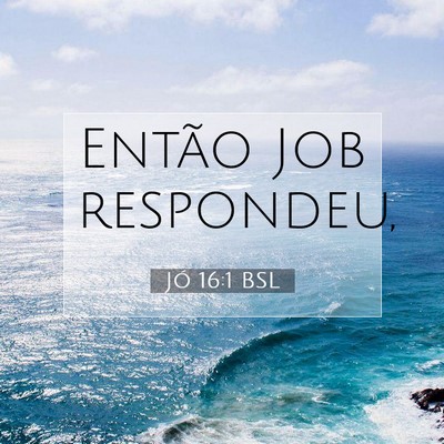 Picture 07 - Jó 16:1 BSL - Então Job - Bible Verse Picture