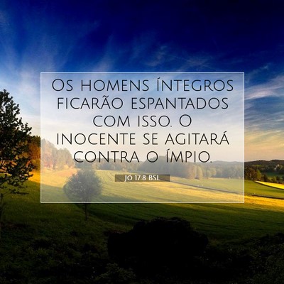Picture 07 - Jó 17:8 BSL - Os homens íntegros ficarão espantados com isso. - Bible Verse Picture