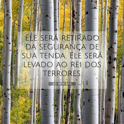 Picture 07 - Jó 18:14 BSL - Ele será retirado da segurança de sua tenda. - Bible Verse Picture