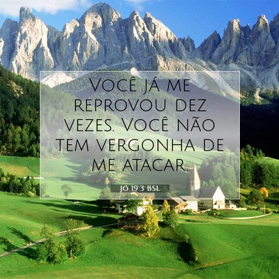Picture 07 - Jó 19:3 BSL - Você já me reprovou dez vezes. Você não tem - Bible Verse Picture