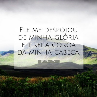 Picture 07 - Jó 19:9 BSL - Ele me despojou de minha glória, e tirei a coroa - Bible Verse Picture