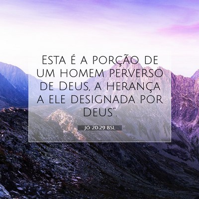 Picture 07 - Jó 20:29 BSL - Esta é a porção de um homem perverso de Deus, - Bible Verse Picture