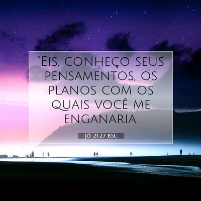 Picture 07 - Jó 21:27 BSL - “Eis, conheço seus pensamentos, os planos com - Bible Verse Picture