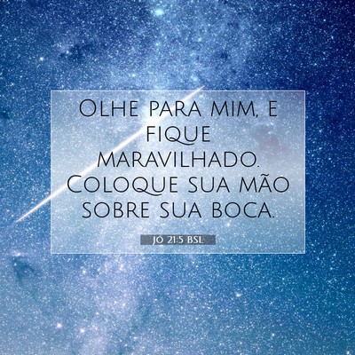 Picture 07 - Jó 21:5 BSL - Olhe para mim, e fique maravilhado. Coloque sua - Bible Verse Picture