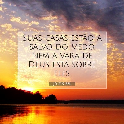 Picture 07 - Jó 21:9 BSL - Suas casas estão a salvo do medo, nem a vara de - Bible Verse Picture