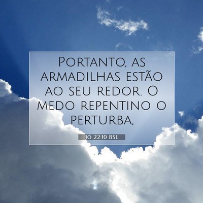 Picture 07 - Jó 22:10 BSL - Portanto, as armadilhas estão ao seu redor. O - Bible Verse Picture