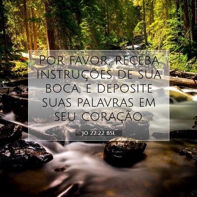 Picture 07 - Jó 22:22 BSL - Por favor, receba instruções de sua boca, e - Bible Verse Picture