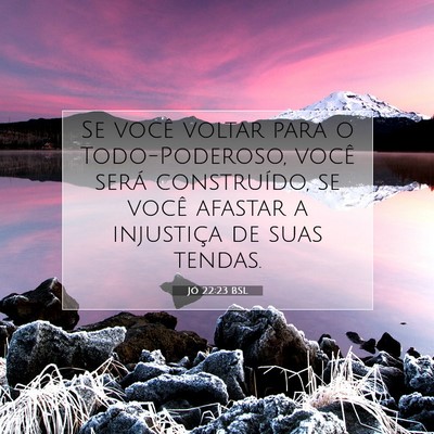 Picture 07 - Jó 22:23 BSL - Se você voltar para o Todo-Poderoso, você será - Bible Verse Picture