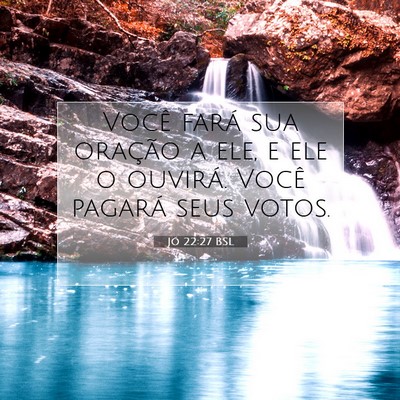 Picture 07 - Jó 22:27 BSL - Você fará sua oração a ele, e ele o ouvirá. - Bible Verse Picture
