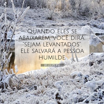 Picture 07 - Jó 22:29 BSL - Quando eles se abaixarem, você dirá: “sejam - Bible Verse Picture