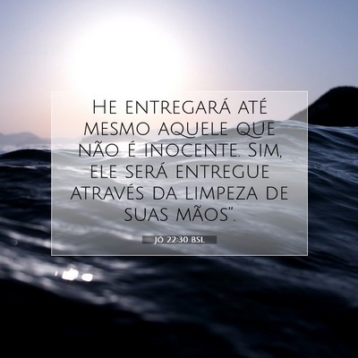 Picture 07 - Jó 22:30 BSL - He entregará até mesmo aquele que não é - Bible Verse Picture
