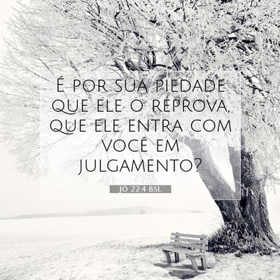 Picture 07 - Jó 22:4 BSL - É por sua piedade que ele o reprova, que ele - Bible Verse Picture