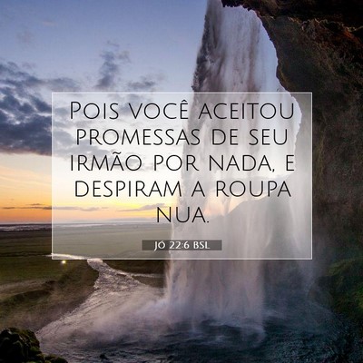 Picture 07 - Jó 22:6 BSL - Pois você aceitou promessas de seu irmão por - Bible Verse Picture