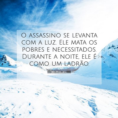 Picture 07 - Jó 24:14 BSL - O assassino se levanta com a luz. Ele mata os - Bible Verse Picture