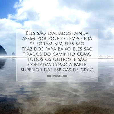 Picture 07 - Jó 24:24 BSL - Eles são exaltados; ainda assim, por pouco - Bible Verse Picture