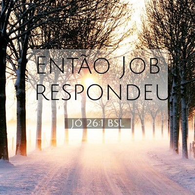 Picture 07 - Jó 26:1 BSL - Então Job - Bible Verse Picture
