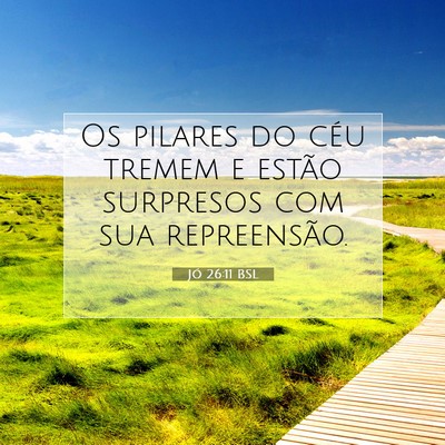 Picture 07 - Jó 26:11 BSL - Os pilares do céu tremem e estão surpresos com - Bible Verse Picture