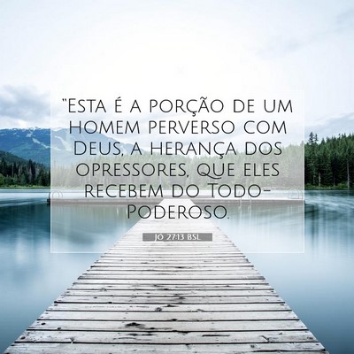 Picture 07 - Jó 27:13 BSL - “Esta é a porção de um homem perverso com - Bible Verse Picture