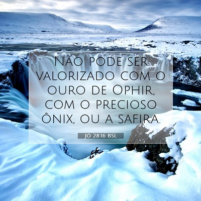 Picture 07 - Jó 28:16 BSL - Não pode ser valorizado com o ouro de Ophir, com - Bible Verse Picture